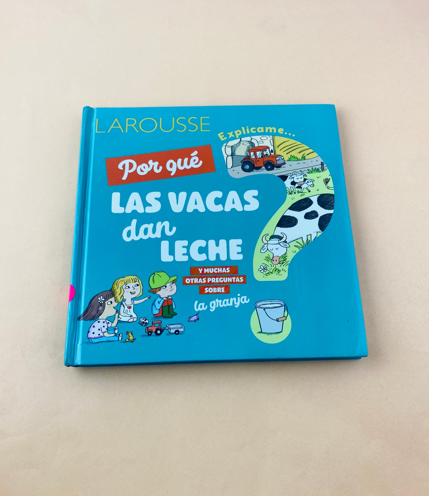 ¿Porqué las vacas dan leche? y muchas otras preguntas sobre la granja