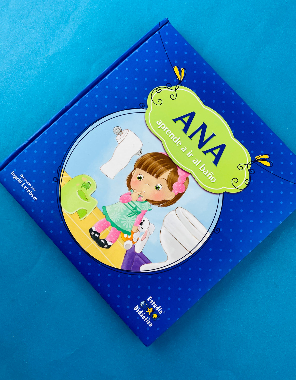 Ana aprende a ir al baño by Ingrid Lefebvre