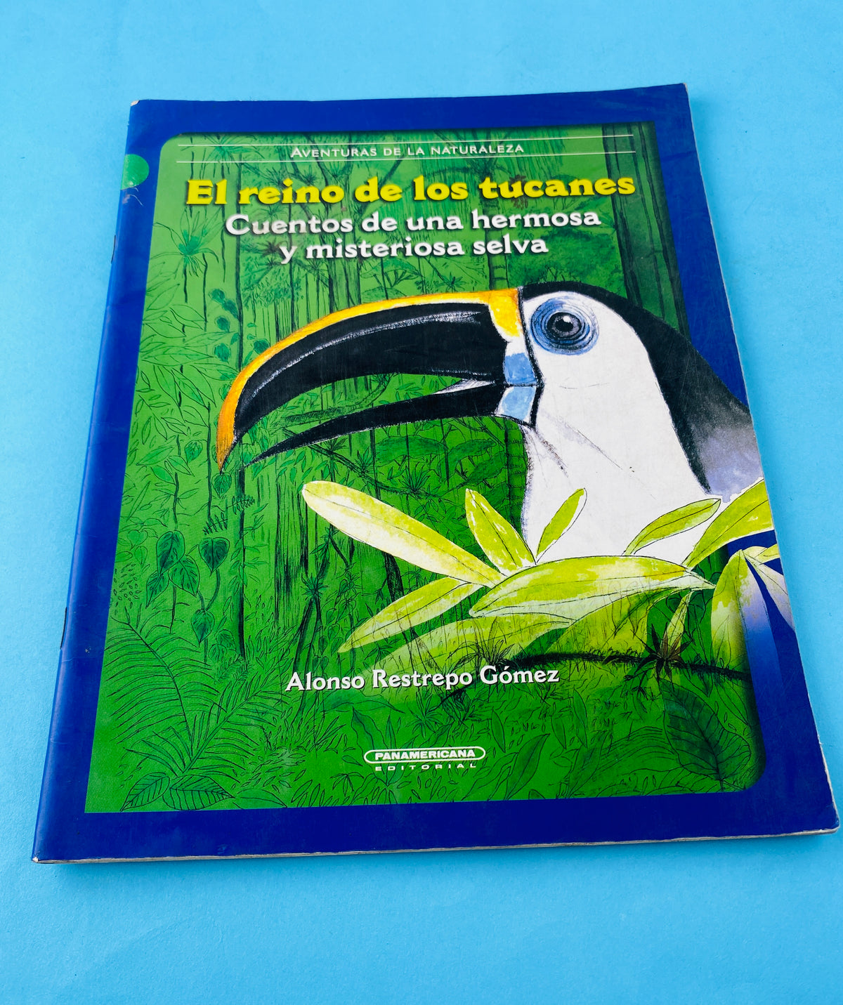 El reino de los tulcanes cuentos de una hermosa y misteriosa selva by Alonso Restrepo Gómez