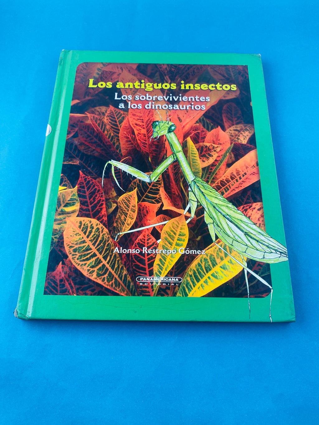 Los antiguos insectos los sobrevivientes a los dinosaurios by Alonso Restrepo Gómez