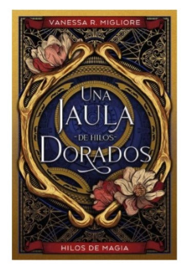 Una jaula de hilos dorados by Vanessa R. Migliore