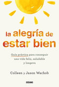La alegría de estar bien by colleen y jason wachob