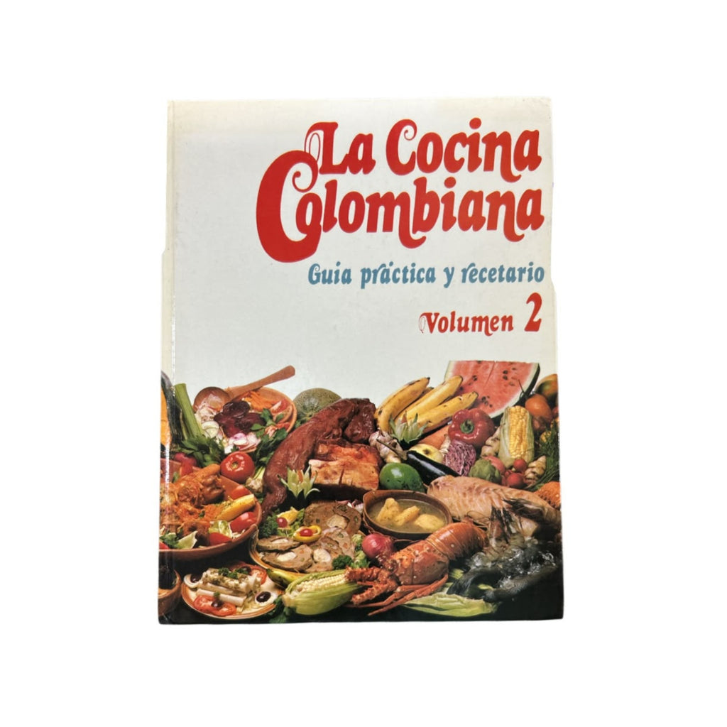 La cocina Colombiana Guía practica y recetario Tomo 2 by circulo de lectores