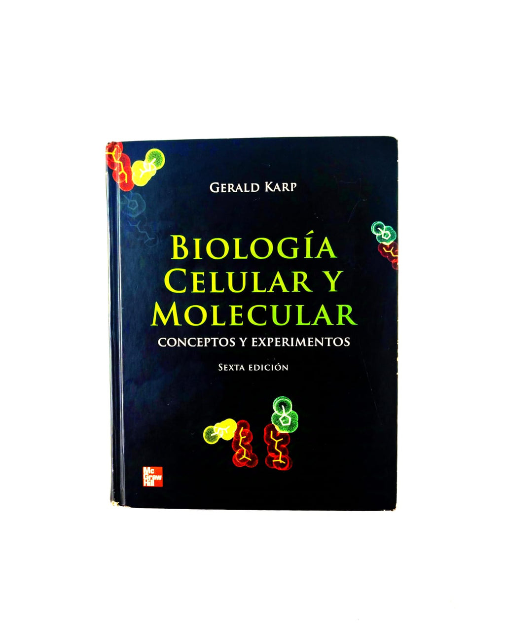 Biología celular y molecular conceptos y experimentos Sexta edición by Gerald Karp