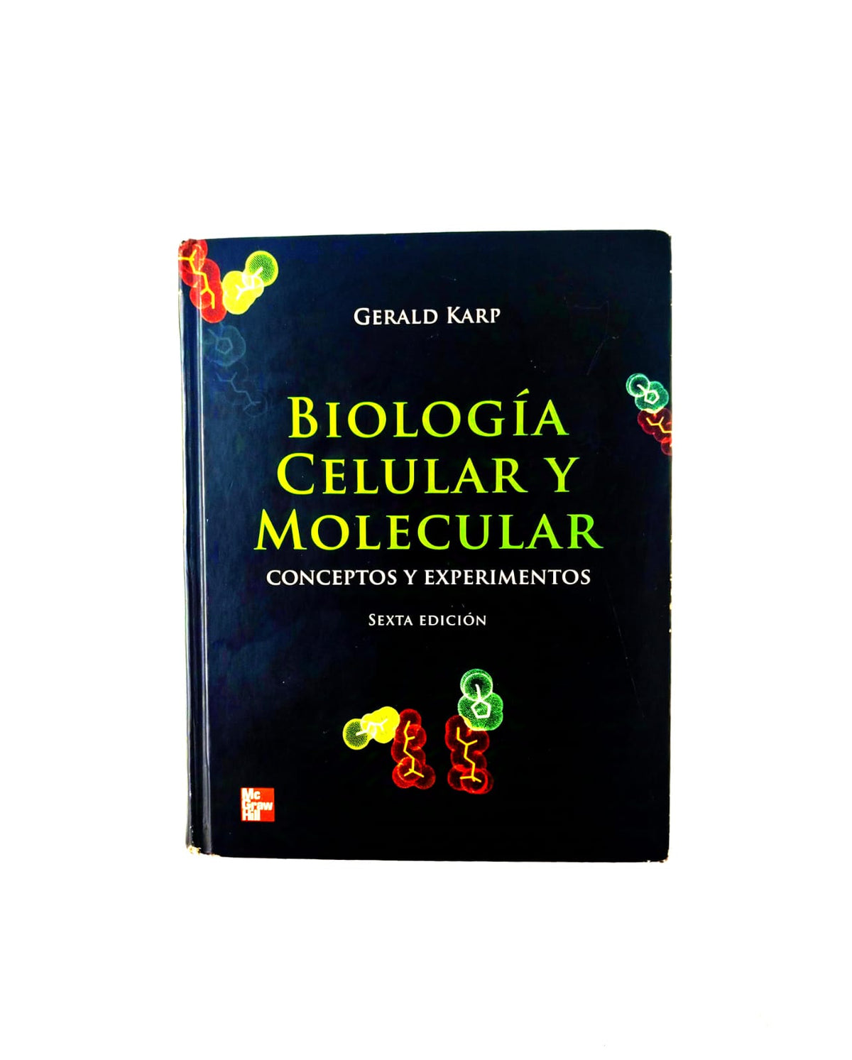Biología celular y molecular conceptos y experimentos Sexta edición by Gerald Karp
