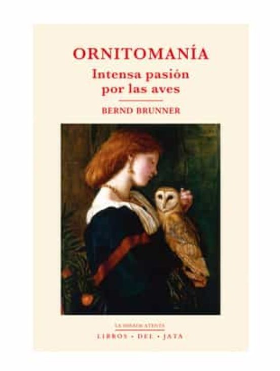 Ornitomanía intensa pasión por las aves by Bernd Brunner