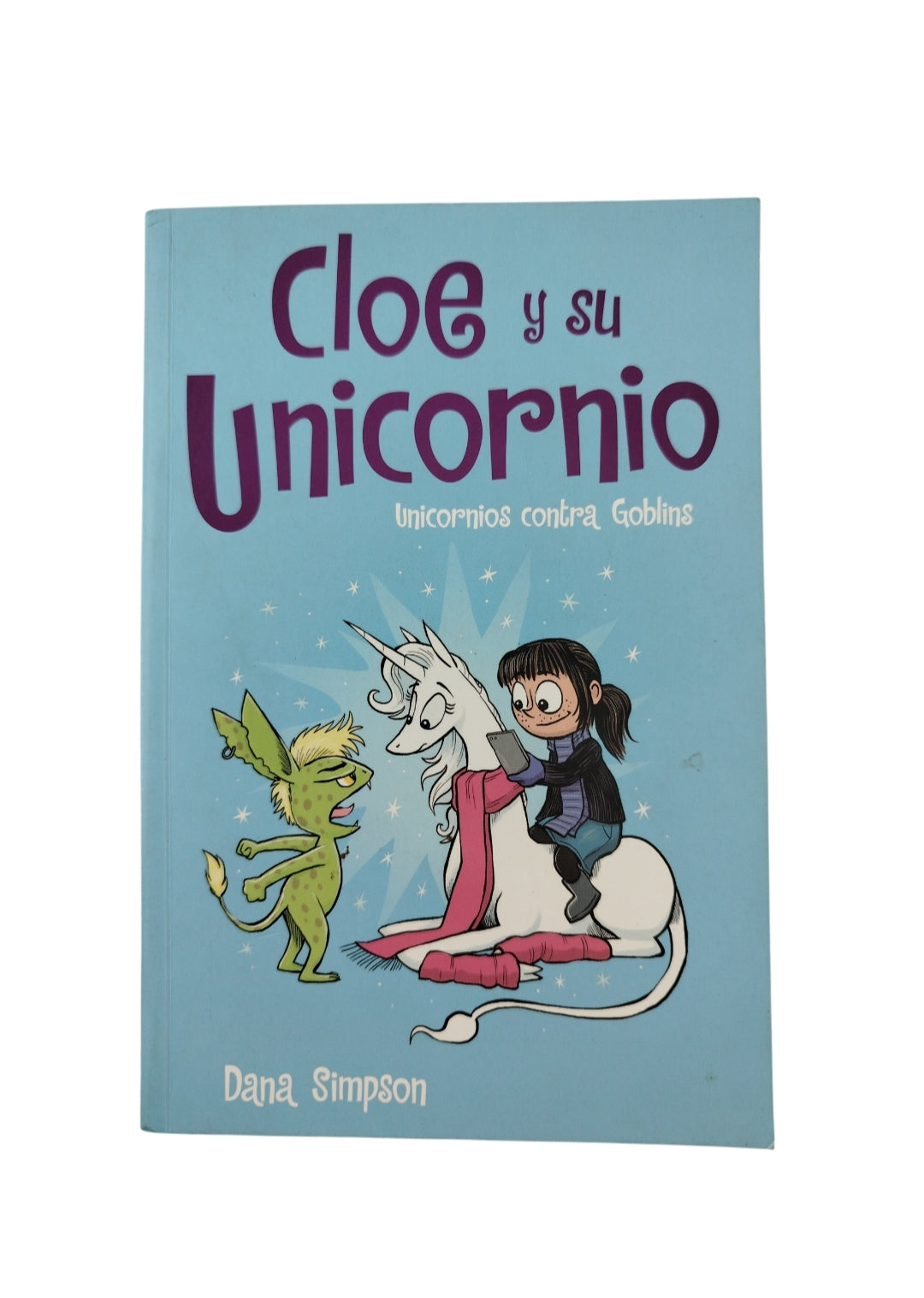 Cloe y su unicornio 3. unicornios contra goblins by dana simpson