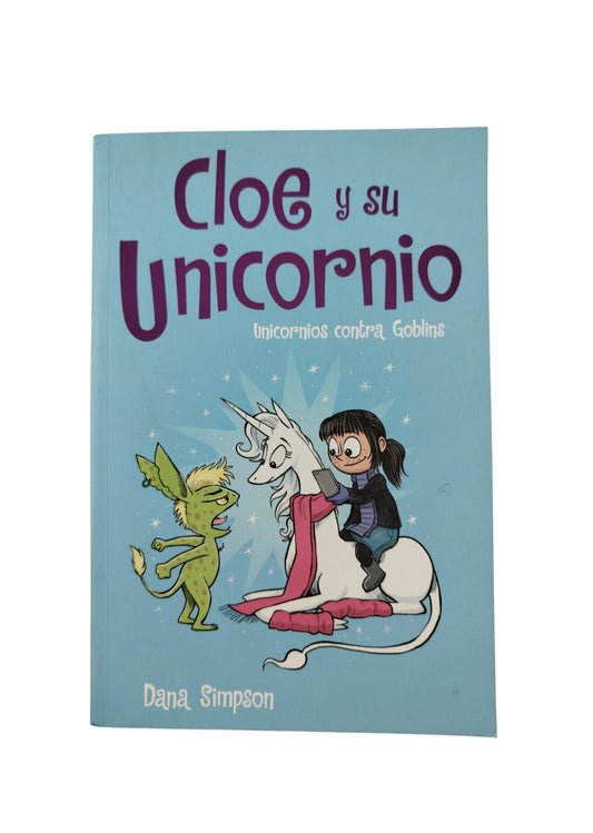 Cloe y su unicornio 3. unicornios contra goblins by dana simpson