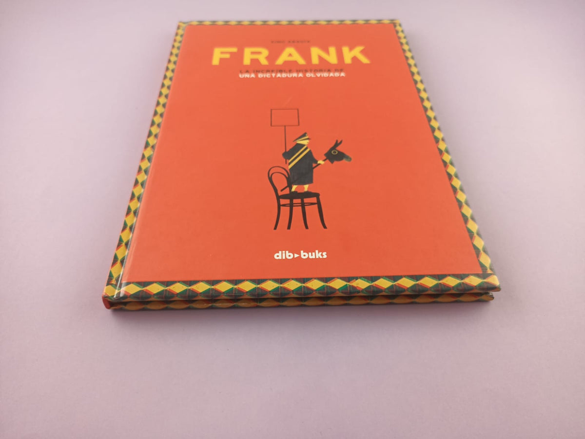Frank. La increíble historia de una dictadura olvidada by Ximo Abadia