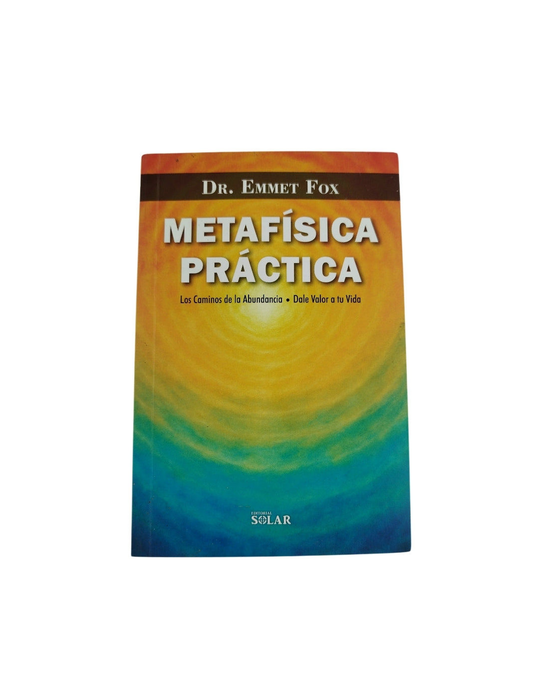 Metafísica Práctica by DR. Emmet Fox