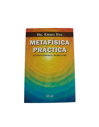 Metafísica Práctica by DR. Emmet Fox