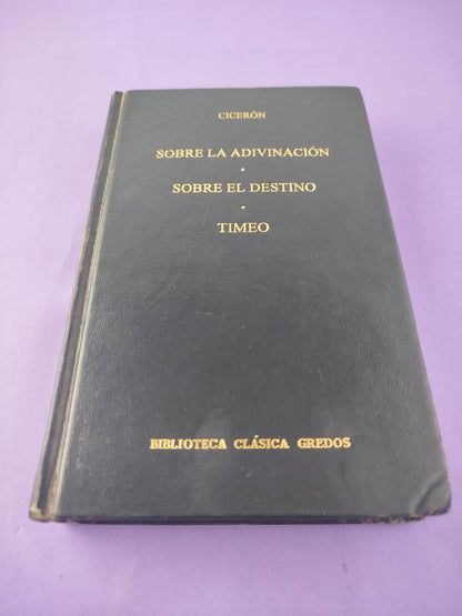 Sobre la adivinación. Sobre el destino. Timeo