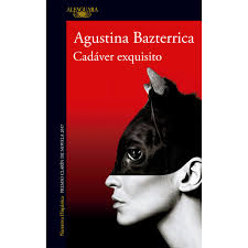 Cadáver exquisito by agustina bazterrica