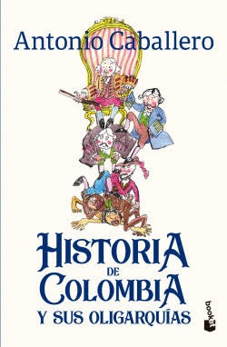 Historia de Colombia y sus oligarquías by antonio caballero