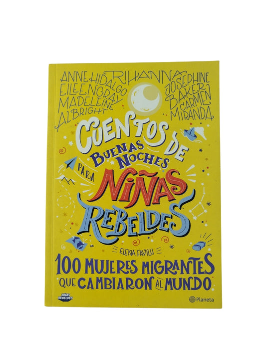 Cuentos De Buenas Noches 3 Para Niñas Rebeldes 100 Mujeres Migrantes Que Cambiaron Al Mundo by elena favilli