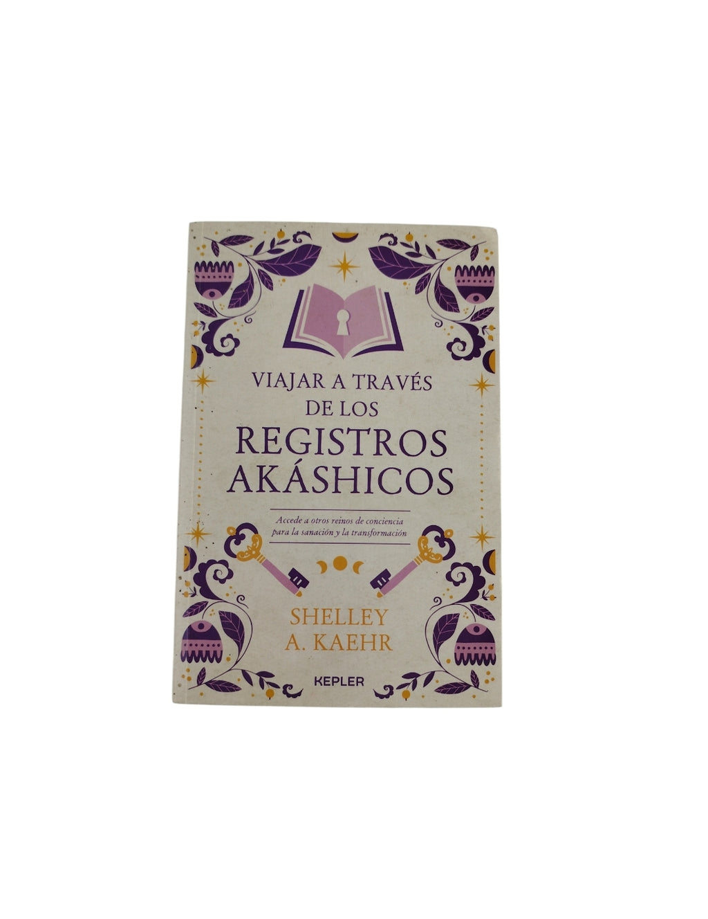 Viajar a Través de los Registros Akáshicos by Shelley A. Kaehr