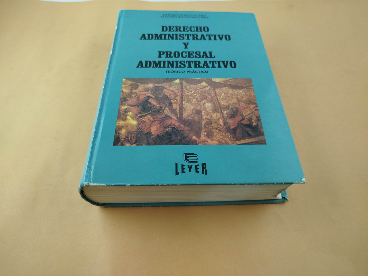 Derecho Administrativo y Procesal Administrativo teórico-práctico 8va ed by Esteban Mora Caicedo – Alfonso Rivera Martínez