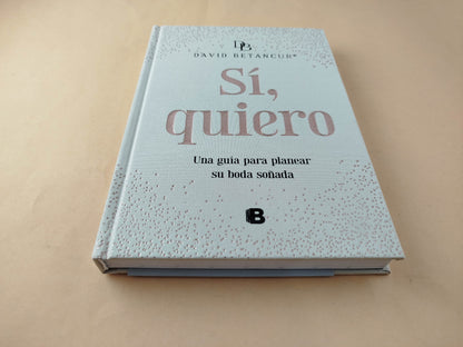 SÍ, Quiero una guía para planear tu boda soñada by David Betancur