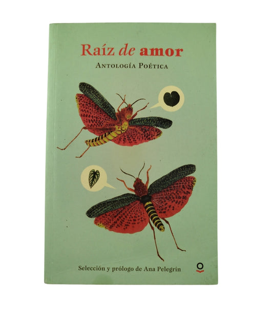 Raíz de amor antología poética by ana pelegrín