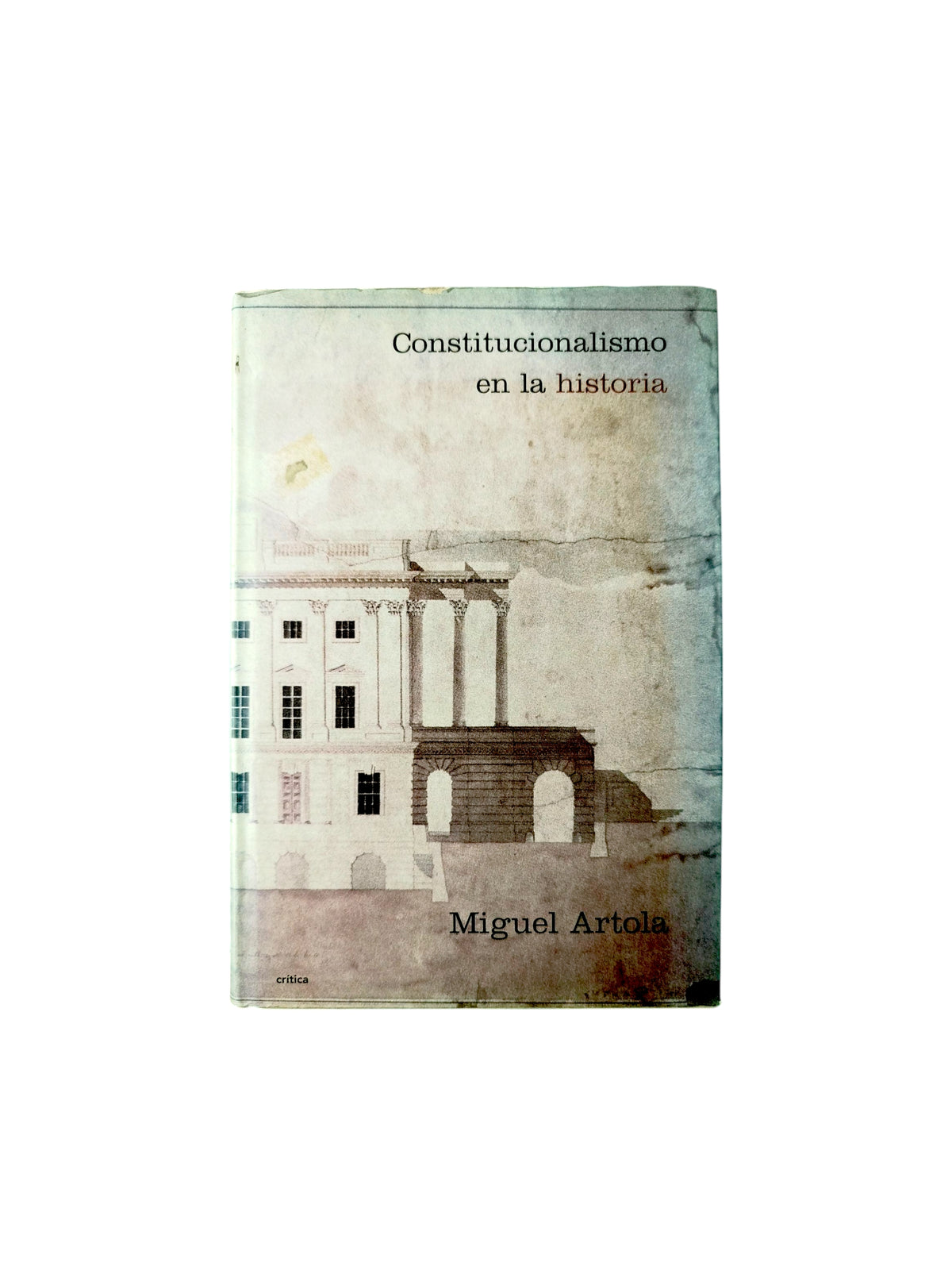 Constitucionalismo En La Historia by Miguel Artola