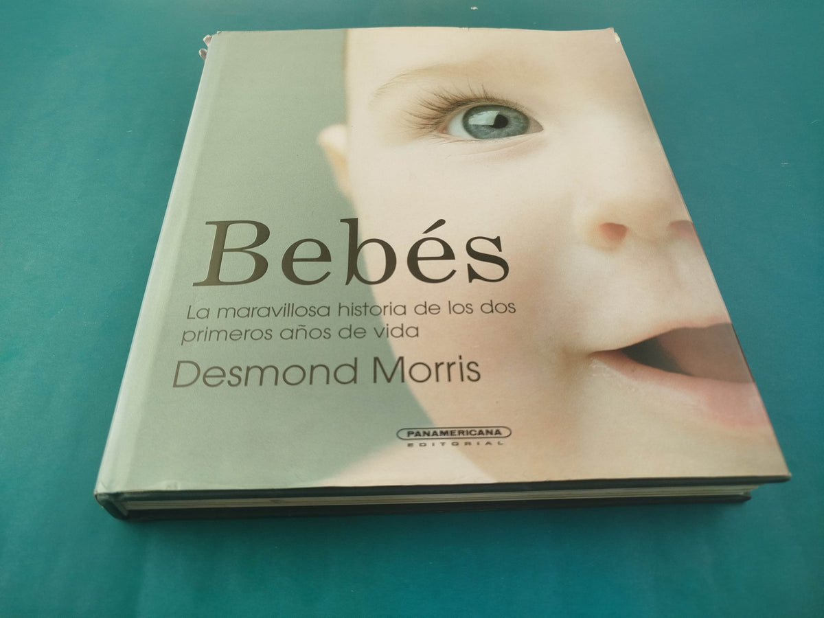 Bebés la maravillosa historia de los dos primeros años de vida by Desmond Morris