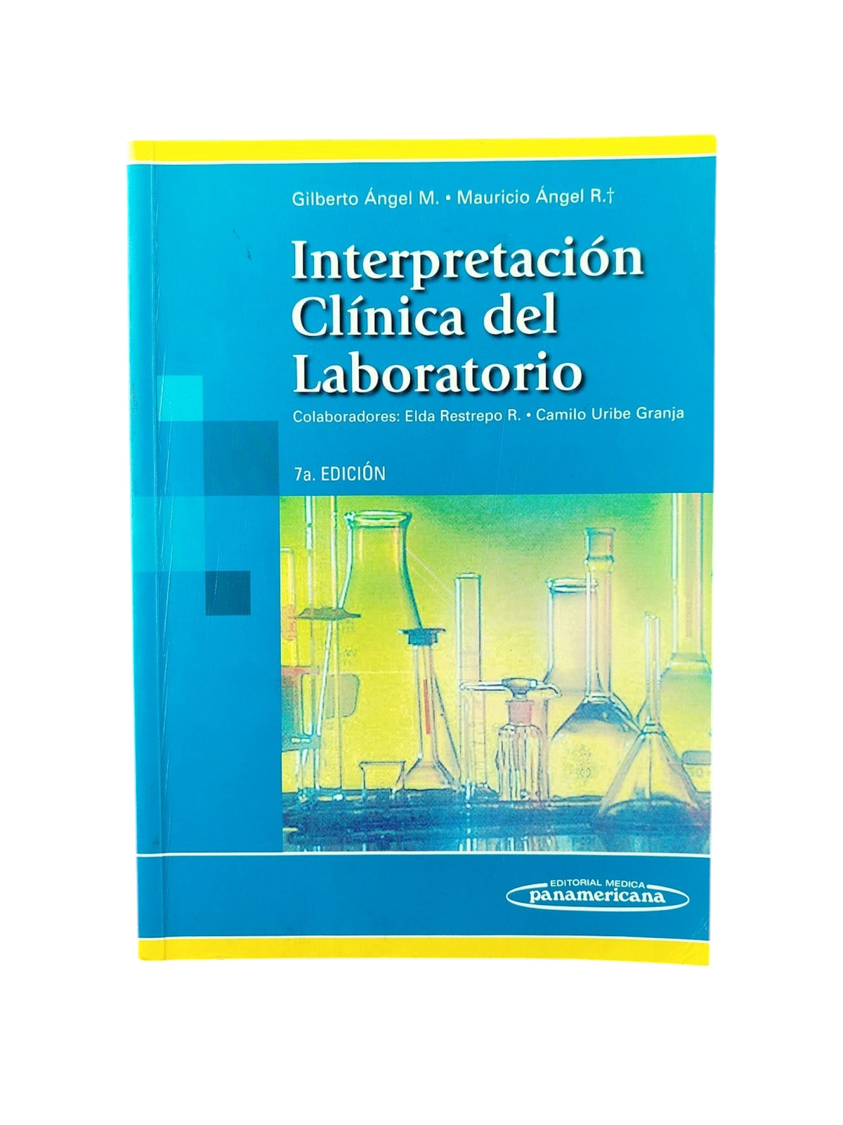 Interpretación Clínica del Laboratorio séptima edición by Gilberto Ángel m. Mauricio Ángel R.
