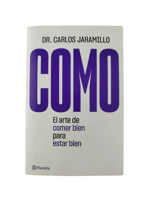Como el arte de comer bien para estar bien by dr. carlos jaramillo