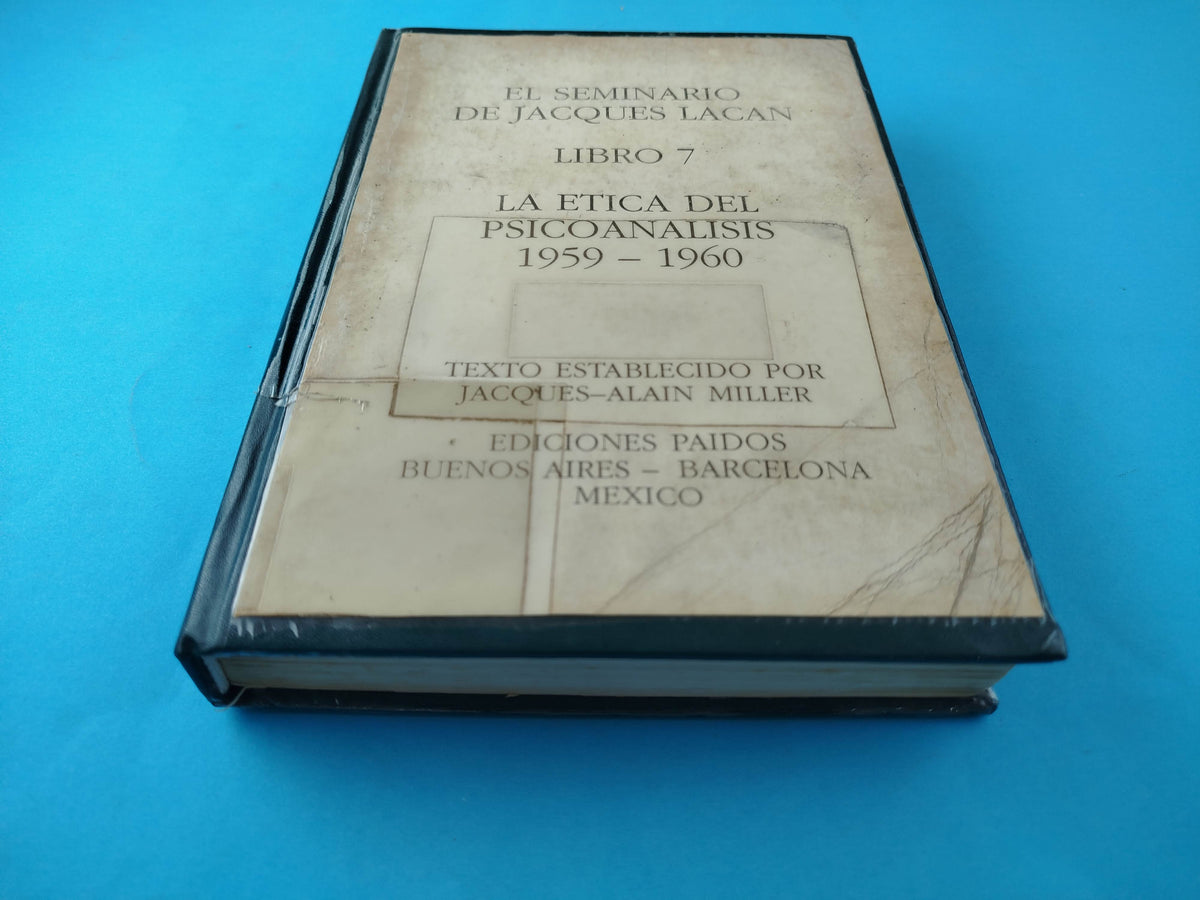 El seminario libro 7 La ética del psicoanálisis (1959-1960) by Jacques Lacan
