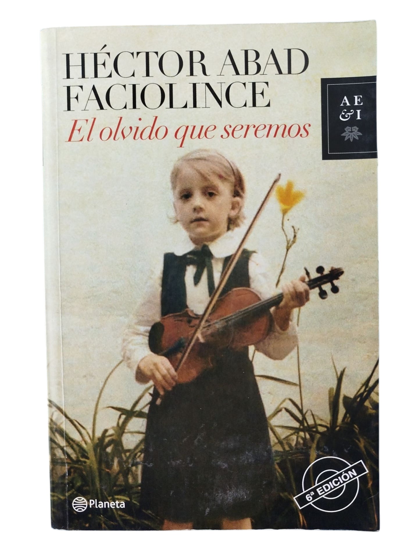 El olvido que seremos by Héctor Abad Faciolince
