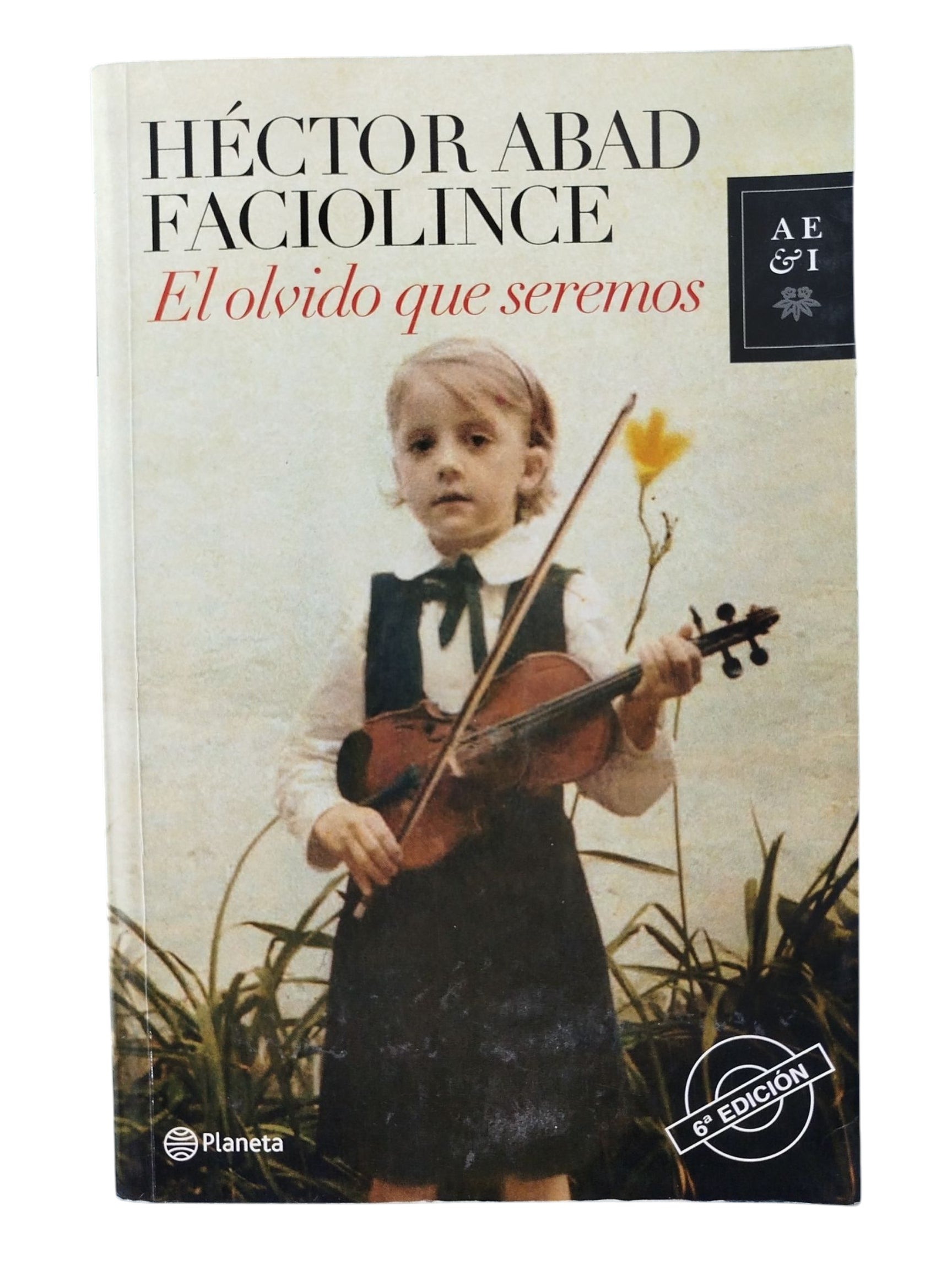 El olvido que seremos by Héctor Abad Faciolince