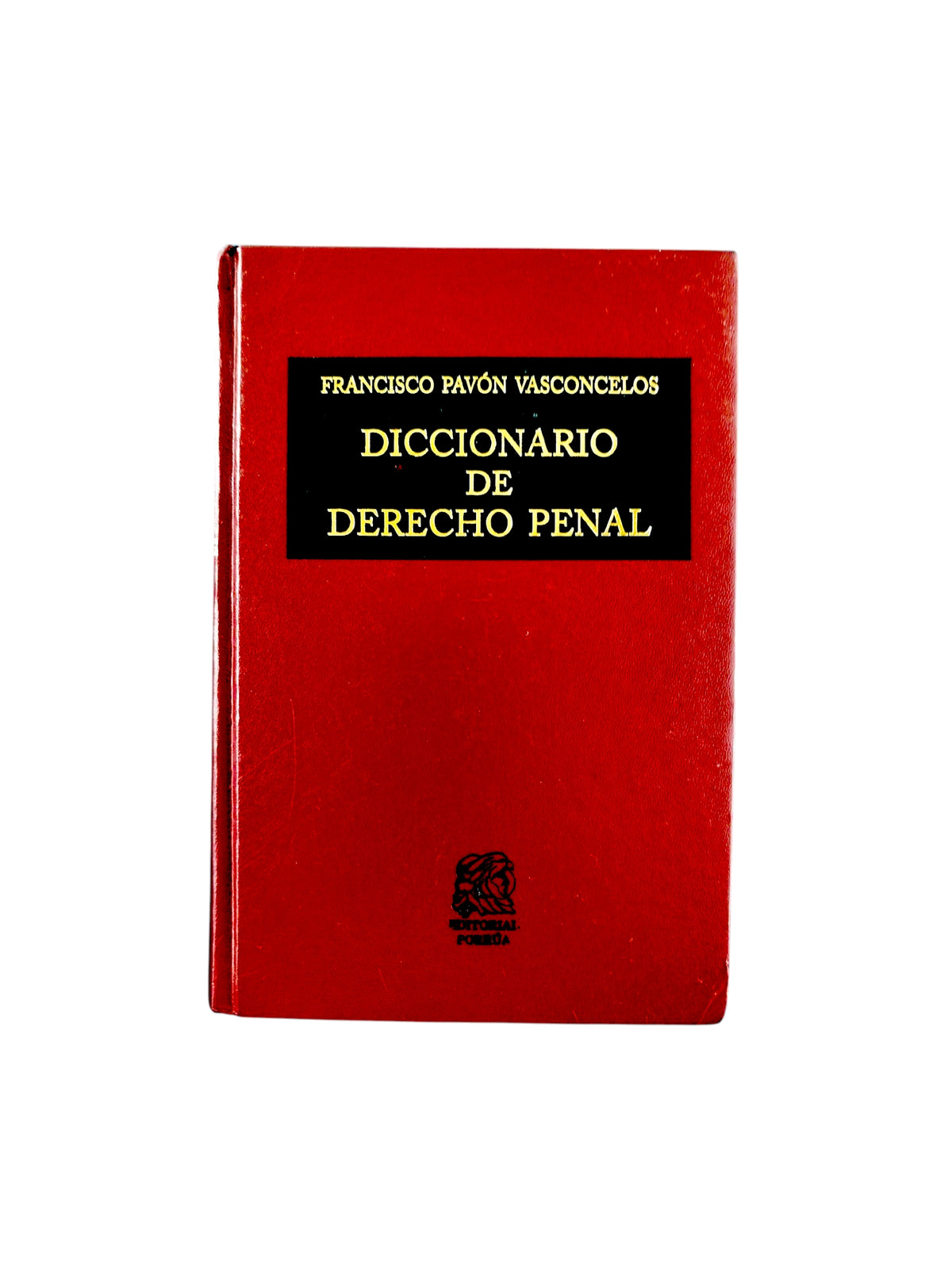 Diccionario de derecho penal by Francisco Pavon Vasconcelos