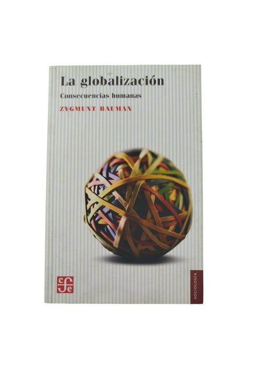 La Globalización: Consecuencias Humanas by zygmunt bauman