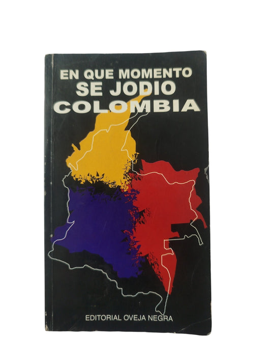 En Que Momento Se Jodio Colombia by varios autores