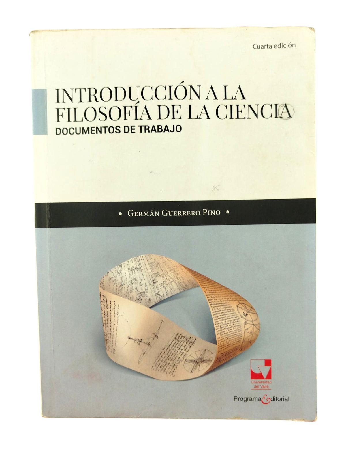 Introducción a la filosofía de la ciencia documentos de trabajo 4ta ed by Germán Guerrero Pino