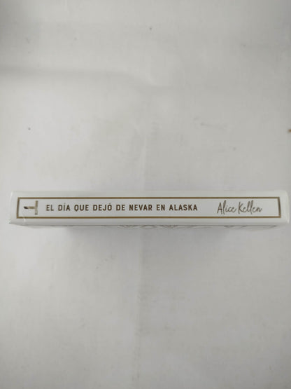El día que dejo de nevar en Alaska by Alice Kellen