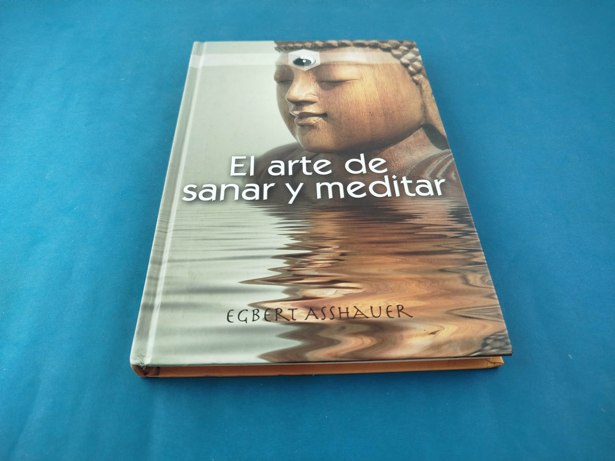 El Arte De Sanar Y Meditar by Egbert Asshauer