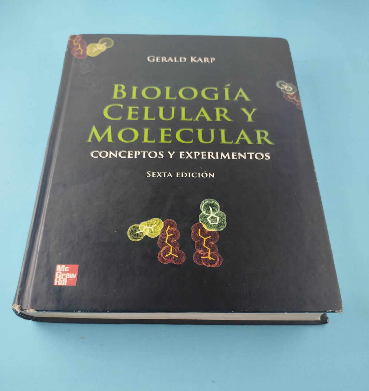 Biología celular y molecular conceptos y experimentos Sexta edición by Gerald Karp