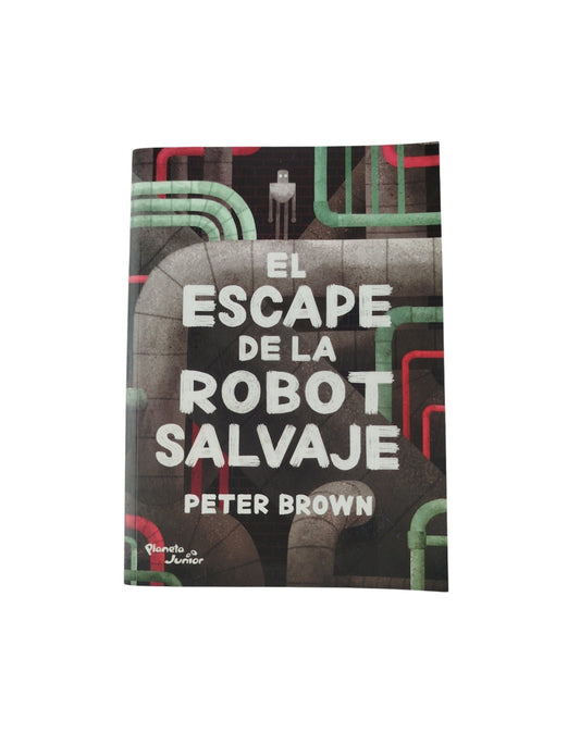 El escape de la robot salvaje by peter brown