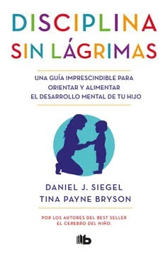 Disciplina sin lágrimas by daniel j. siegel, tina payne bryson