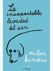 La insoportable levedad del ser by milan kundera