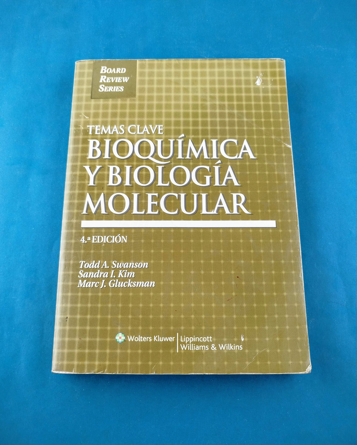 Temas clave Bioquímica y Biología molecular cuarta edición by Todd A. Sivanson Sandra I. Kim Marc J. Glucksman