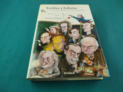 Eurekas y Euforias Cómo entender la ciencia a través de sus anécdotas