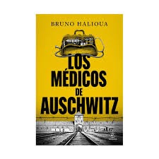 Los Médicos de Auschwitz by bruno halioua
