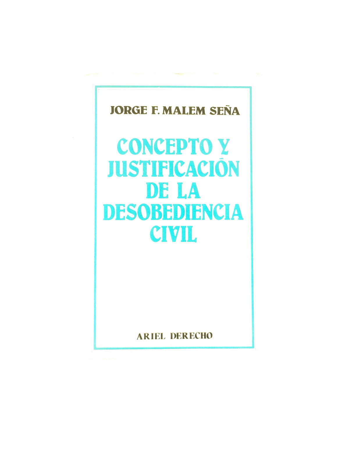 Concepto Y Justificacion De La Desobediencia Civil by Jorge F. Malem Seña
