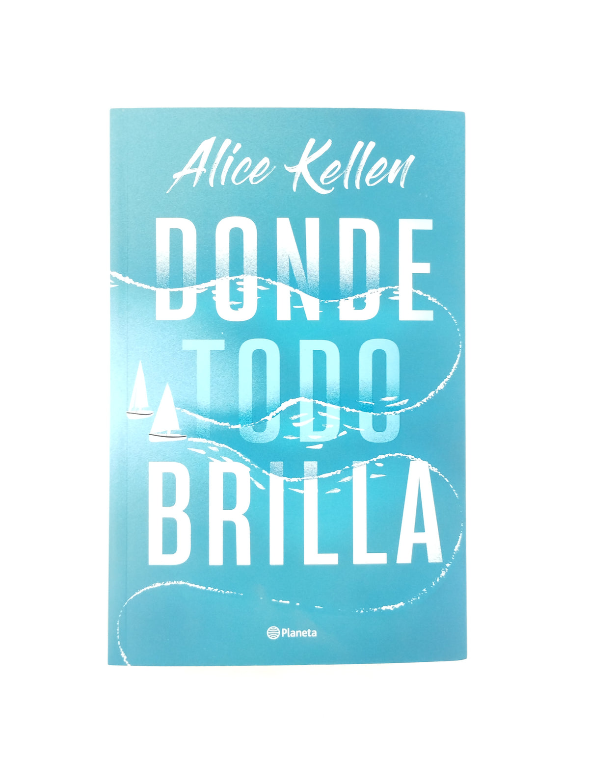 Donde Todo Brilla by Alice Kellen