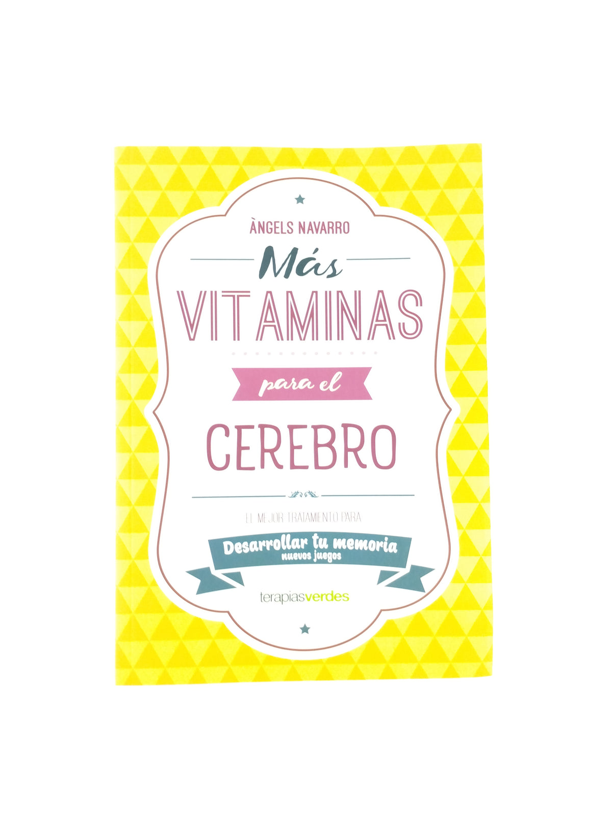 Mas Vitaminas Para El Cerebro Desarrollar Tu Memoria by Ángel Navarro