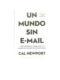 Un Mundo Sin E Mail by Cal Newport