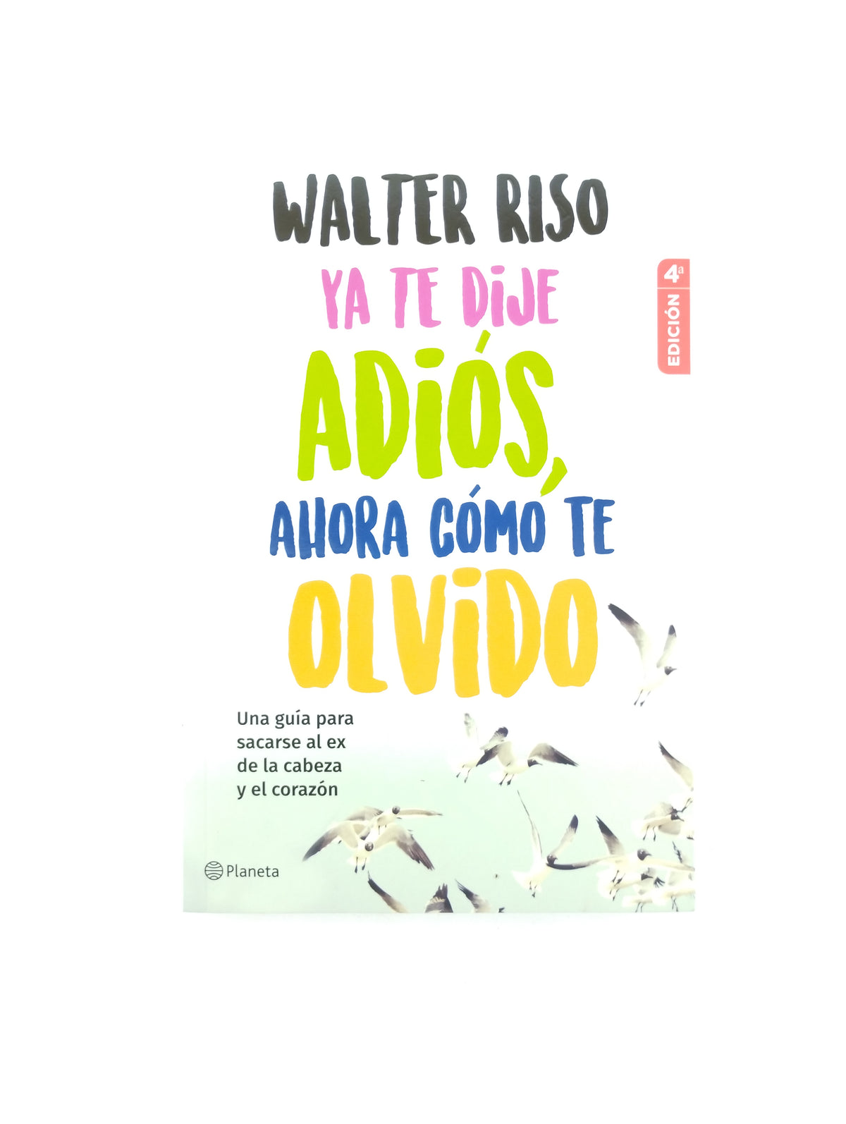 Ya Te Dije Adiós Ahora Cómo Te Olvido by Walter Riso