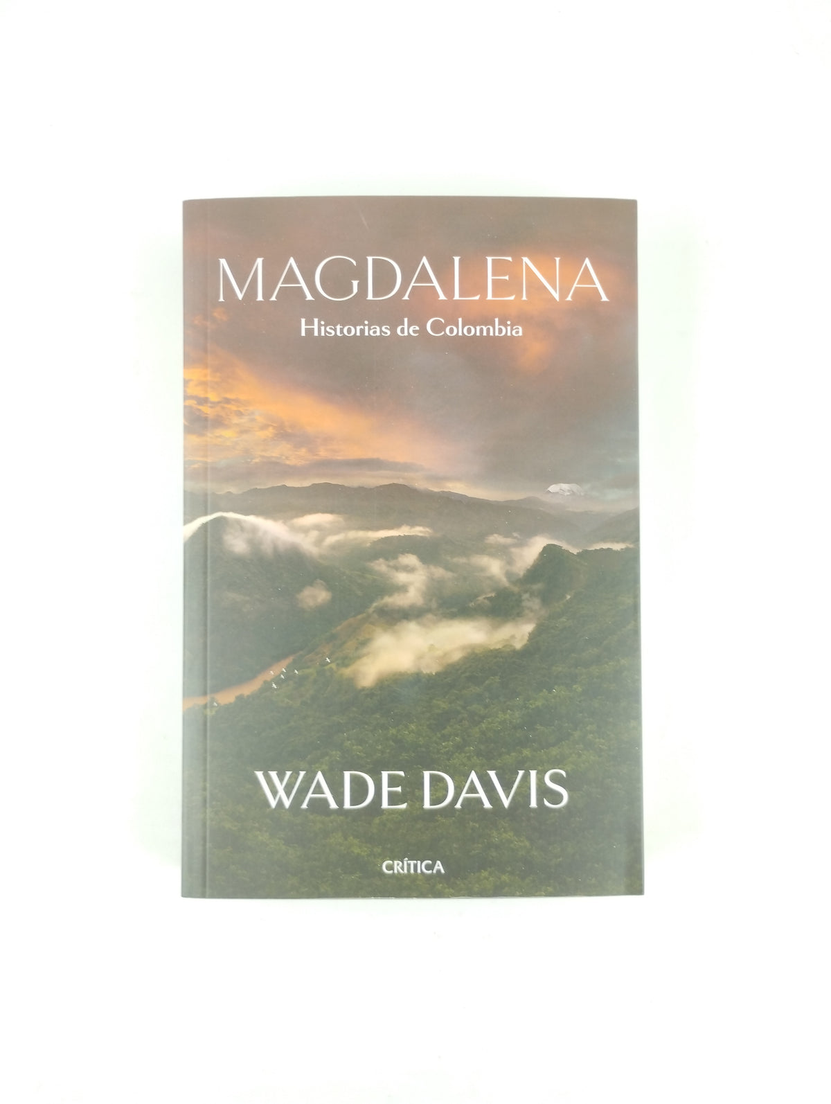 Magdalena Historias De Colombia by Wade Davis