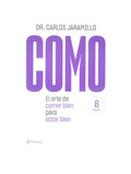 Como El Arte De Comer Bien Para Estar Bien by Dr. Carlos Jaramillo